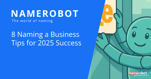 Namero hält ein Schild mit orangener Schrift an einer Glasfront. Der Text „8 Naming a Business Tips for 2025 Success“ kündigt praktische Tipps für erfolgreiche Namensfindung im Jahr 2025 an – präsentiert von NameRobot.