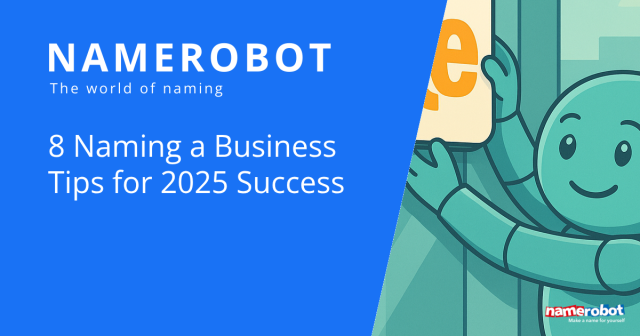 Namero hält ein Schild mit orangener Schrift an einer Glasfront. Der Text „8 Naming a Business Tips for 2025 Success“ kündigt praktische Tipps für erfolgreiche Namensfindung im Jahr 2025 an – präsentiert von NameRobot.