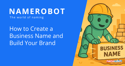 Firmennamen entwickeln und Marke aufbauen Grafik mit dem Schriftzug „Namerobot – The world of naming“. Text: „How to Create a Business Name and Build Your Brand“. Rechts ein Namero-Roboter mit Bauhelm setzt einen großen Baustein mit der Aufschrift „Business Name“.