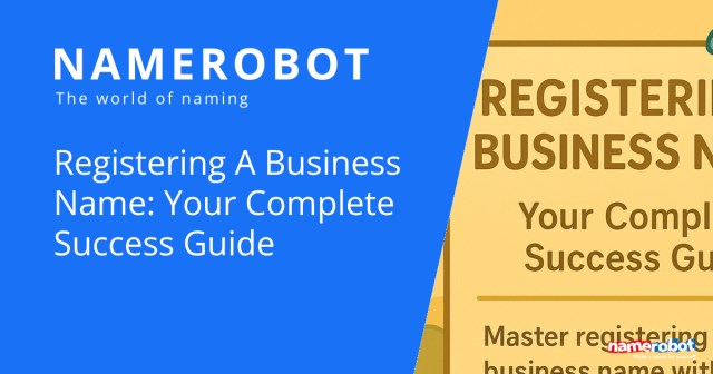Die rechte Bildhälfte zeigt ein großes Dokument mit der Überschrift „Registering Business Name: Your Complete Success Guide“, begleitet vom NameRobot-Logo – Symbol für einen strukturierten Leitfaden zur erfolgreichen Geschäftsnamensregistrierung.