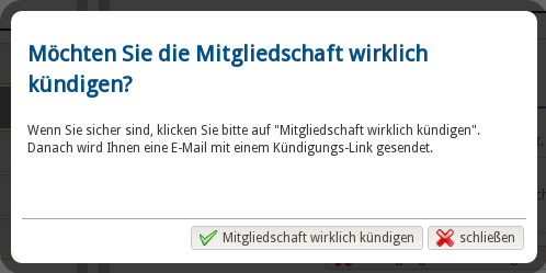 Bestätigen Sie mit Klick auf "Mitgliedschaft wirklich kündigen" Bestätigen Sie mit Klick auf "Mitgliedschaft wirklich kündigen"